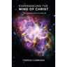 Experiencing the Mind of Christ: This Is Going to Blow Your Mind