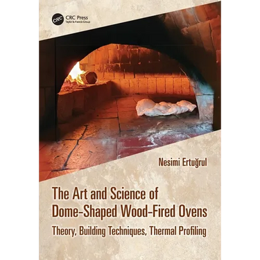 The Art and Science of Dome-Shaped Wood-Fired Ovens: Theory, Building Techniques, Thermal Profiling