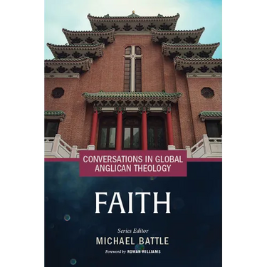 Conversations in Global Anglican Theology: Faith