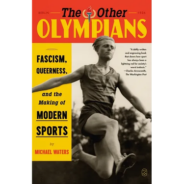 The Other Olympians: Fascism, Queerness, and the Making of Modern Sports
