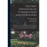 The First Exposition of Conservation and Its Builders; an Official History of the National Conservation Exposition, Held at Knoxville, Tenn., in 1913
