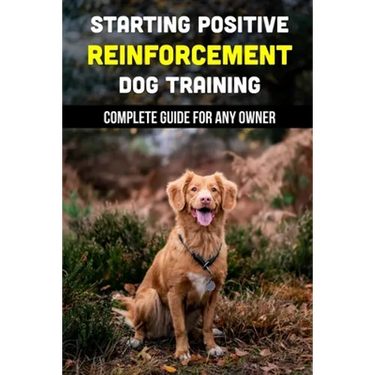 Starting Positive Reinforcement Dog Training: Complete Guide For Any Owner: Understanding Dog Body Language