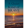 A Quiet Kind of Brave