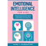 Emotional Intelligence for kids: Parenting Practical guide for raising an Emotionally Intelligent Child. Tried and tested approach to discipline your