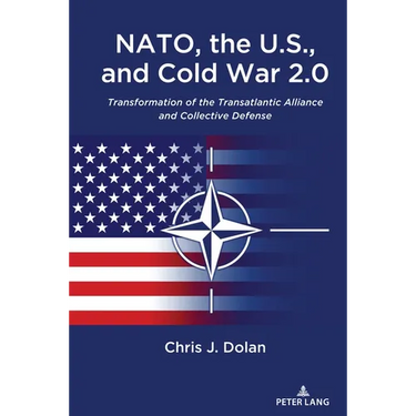 NATO, the U.S., and Cold War 2.0: Transformation of the Transatlantic Alliance and Collective Defense