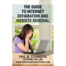 The Guide to Internet Defamation and Website Removal