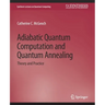 Adiabatic Quantum Computation and Quantum Annealing: Theory and Practice