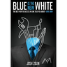 Blue Is the New White: The Best Path to Success No One Told You About-Until Now