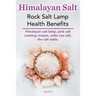 Himalayan Salt. Rock Salt Lamp Health Benefits. Himalayan Salt Lamp, Pink Salt Cooking Recipes, Celtic Sea Salt, the Salt Table.