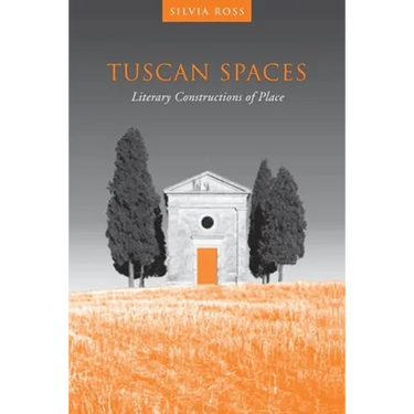 Tuscan Spaces: Literary Constructions of Space