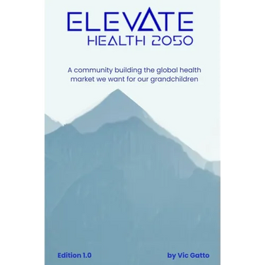 Elevate Health 2050: A community building the global health market we want for our grandchildren