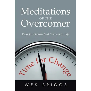 Meditations of the Overcomer: Keys for Guaranteed Success in Life