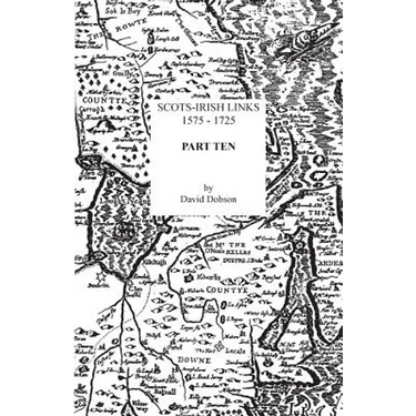 Scots-Irish Links, 1575-1725. Part Ten