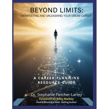 Beyond Limits - Manifesting and Unleashing Your Dream Career: A Comprehensive Career Planning Resource Guide