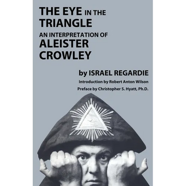 The Eye in the Triangle: An Interpretation of Aleister Crowley