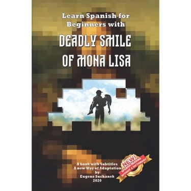 Learn Spanish for Beginners with Deadly Smile of Mona Lisa: Easy, Simple Short Story for Young Adults - Parallel Text - Bilingual Spanish English Book