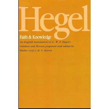 Hegel: Faith and Knowledge: An English translation of G. W. F. Hegel's Glauben und Wissen