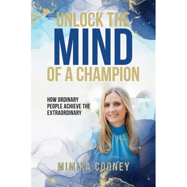 Unlock The Mind Of A Champion: How Ordinary People Achieve The Extraordinary