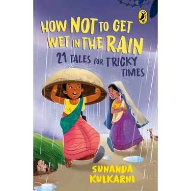 How Not to Get Wet in the Rain: 21 Tales for Tricky Times