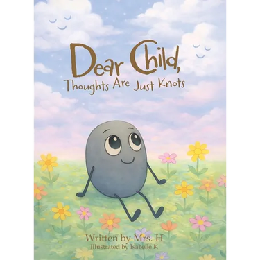 Dear Child, Thoughts Are Just Knots