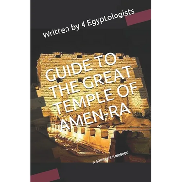 Guide to the Great Temple of Amen-RA: A Scholar's Handbook