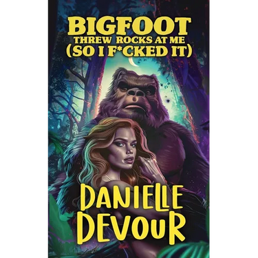 Bigfoot Threw Rocks at Me (So I F*cked It)