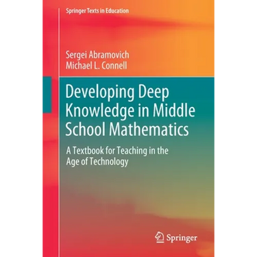 Developing Deep Knowledge in Middle School Mathematics: A Textbook for Teaching in the Age of Technology