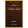 A Bibliography Of The Negro In Africa And America