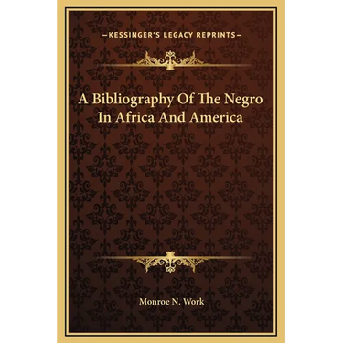 A Bibliography Of The Negro In Africa And America