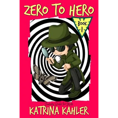 Fantasy Books for Kids - ZERO to HERO! - The Adventures of Samuel Greene: Fantasy Book for children aged 7 - 10