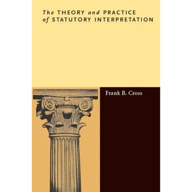 The Theory and Practice of Statutory Interpretation