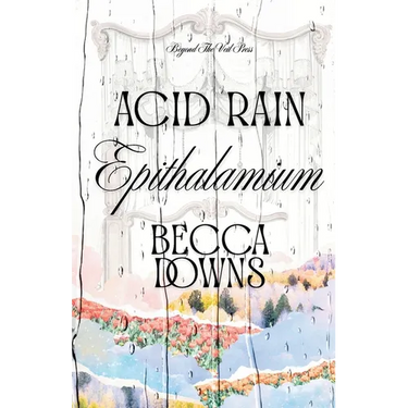 Acid Rain Epithalamium