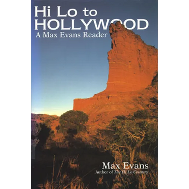 Hi Lo to Hollywood: A Max Evans Reader