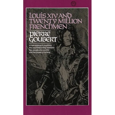 Louis XIV and Twenty Million Frenchmen: A New Approach, Exploring the Interrelationship Between the People of a Country and the Power of Its King