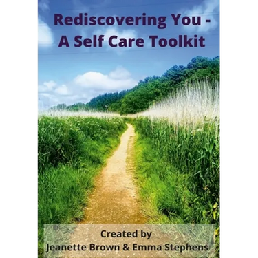 Rediscovering You: A Self Care Toolkit