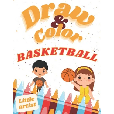Basketball Coloring, Activity Book for Kids! Learn to draw!: Color and draw