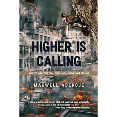Higher Is Calling: How to Overcome Challenges and Achieve Your Dreams