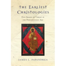 The Earliest Christologies: Five Images of Christ in the Postapostolic Age