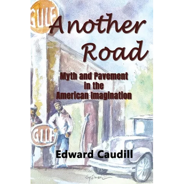 Another Road: Myth and Pavement in the American Imagination