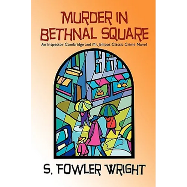 Murder in Bethnal Square: An Inspector Combridge and Mr. Jellipot Classic Crime Novel