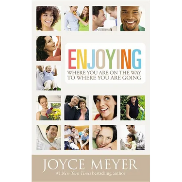 Enjoying Where You Are on the Way to Where You Are Going: Learning How to Live a Joyful Spirit-Led Life