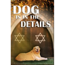 Dog is in the Details