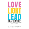 Love, Light, Lead: Anchored in Love, Rooted in Faith, Driven by Purpose
