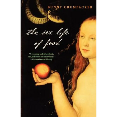 The Sex Life of Food: When Body and Soul Meet to Eat
