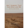 Ain't Nobody That Can Sing Like Me: New Oklahoma Writing