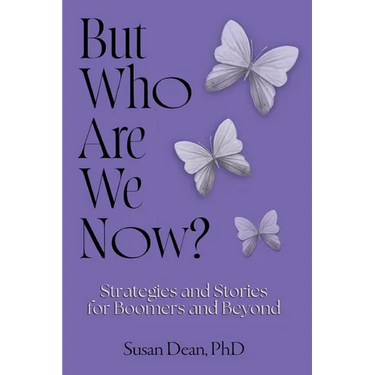 But Who Are We Now?: Strategies and Stories for Boomers and Beyond