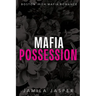 Mafia Possession: BWWM Dark Mafia Romance