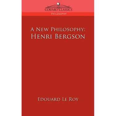 A New Philosophy: Henri Bergson