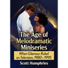 The Age of Melodramatic Miniseries: When Glamour Ruled on Television, 1980-1995