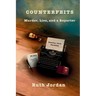 Counterfeits: Murder, Lies, and a Reporter